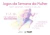 Jogos da Semana da Mulher iniciam nesta segunda