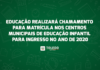 Novas vagas: Educação realizará chamamento para matrículas nos CMEIS para 2020
