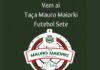VEM AÍ, TAÇA MAURO MAIORKI DE FUTEBOL SETE