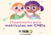 Mais 223 crianças foram chamadas para vagas abertas nos Cmeis